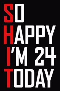 So Happy I'm 24 Today