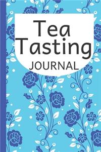 Tea Tasting Journal: A Tea Lovers Journal For Keeping Track of Their Tea Tasting Experiences From The Brand Type To Features Enjoyed