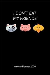 I don´t eat my friends. Weekly Planner 2020