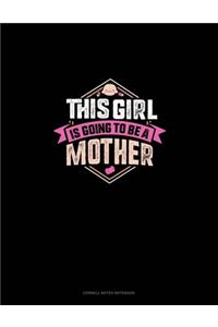 This Girl Is Going To Be A Mother