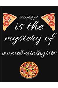 PIZZA is the mystery of anesthesiologists