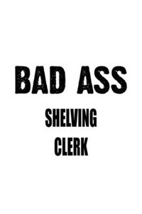 Bad Ass Shelving Clerk