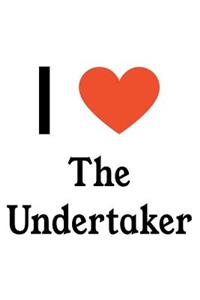 I Love the Undertaker