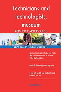 Technicians and technologists, museum RED-HOT Career; 2577 REAL Interview Questi