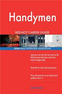 Handymen RED-HOT Career Guide; 2534 REAL Interview Questions