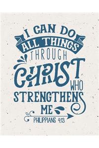 I Can Do All Things Through Christ Who Strengthens Me Philippians 4
