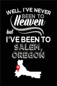 Well, I've Never Been To Heaven But I've Been To Salem, Oregon