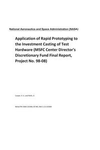 Application of Rapid Prototyping to the Investment Casting of Test Hardware (Msfc Center Director's Discretionary Fund Final Report, Project No. 98-08)