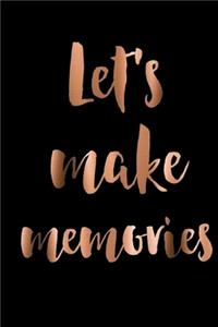Lets Make Memories