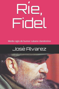 Ríe, Fidel