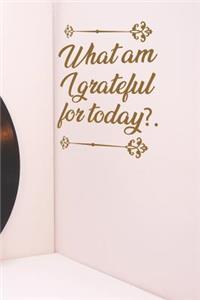 What Am I Grateful for Today?