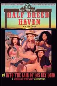 Half Breed Haven #9 Into the Lair of Los Rey Lobo