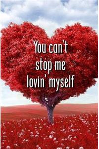 You Can't Stop Me Lovin' Myself