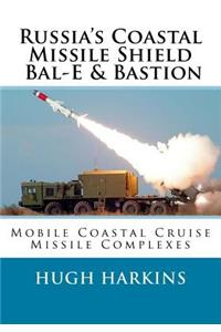 Russia's Coastal Missile Shield, Bal-E & Bastion