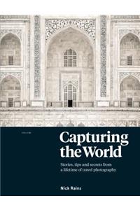 Capturing the World: The Art and Practice of Travel Photography