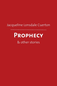 Prophecy: & other stories