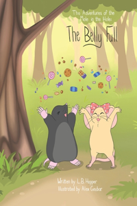 The Adventures of Mole in the Hole; The Belly Full
