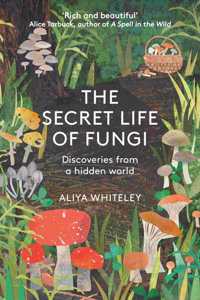 The Secret Life of Fungi