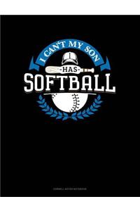 I Can't My Son Has Softball