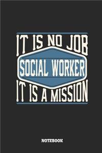 Social Worker Notebook - It Is No Job, It Is a Mission