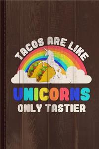 Tacos Are Like Unicorns Journal Notebook