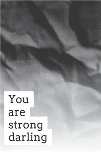 You Are Strong Darling