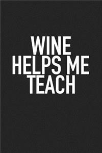 Wine Helps Me Teach