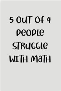 5 Out of 4 People Struggle with Math