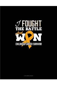 I Fought the Battle and Won - Childhood Cancer Survivor: 3 Column Ledger