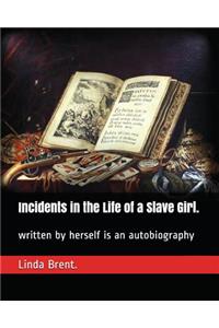 Incidents in the Life of a Slave Girl.