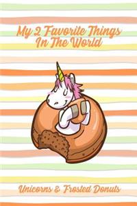 My 2 Favorite Things In The World Unicorns & Frosted Donuts
