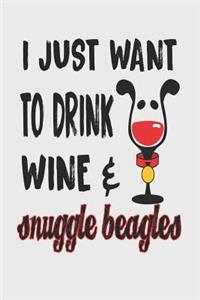 I Just Want to Drink Wine & Snuggle Beagles