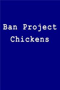 Ban Project Chickens