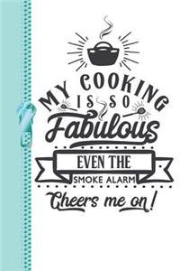My Cooking Is So Fabulous Even the Smoke Alarm Cheers Me on