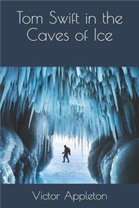Tom Swift in the Caves of Ice
