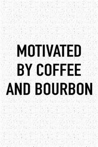 Motivated by Coffee and Bourbon