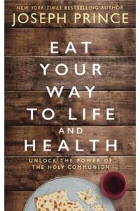 Eat Your Way to Life and Health