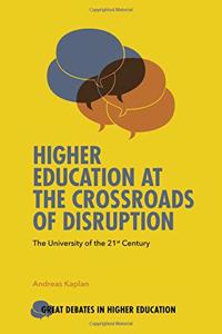 Higher Education at the Crossroads of Disruption