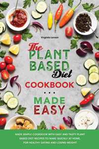 The Plant-Based Diet Cookbook Made Easy