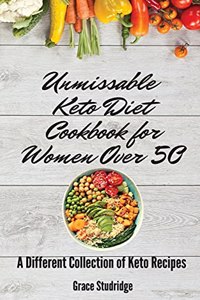 Unmissable Keto Diet Cookbook for Women Over 50