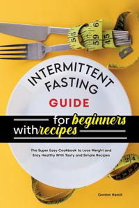 Intermittent Fasting Guide for Beginners with Recipes