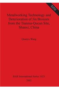 Metalworking Technology and Deterioration of Jin Bronzes from the Tianma-Qucun Site Shanxi China
