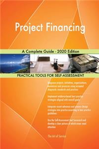 Project Financing A Complete Guide - 2020 Edition
