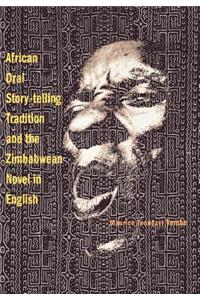 African Oral Story-Telling Tradition and the Zimbabwean Novel in English