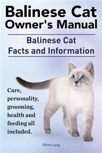 Balinese Cat Owner's Manual. Balinese Cat Facts and Information. Care, Personality, Grooming, Health and Feeding All Included.