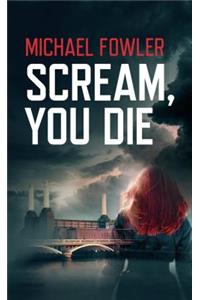 Scream, You Die