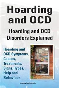 Hoarding and OCD. Hoarding and OCD Disorders Explained. Hoarding and OCD Symptoms, Causes, Treatments, Signs, Types, Help and Behaviour.