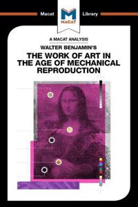 Analysis of Walter Benjamin's the Work of Art in the Age of Mechanical Reproduction