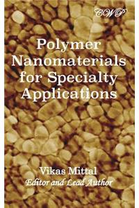 Polymer Nanomaterials for Specialty Applications