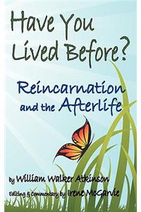 Have You Lived Before? Reincarnation and the Afterlife.